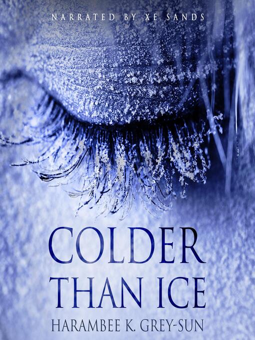 Title details for Colder Than Ice by Harambee K. Grey-Sun - Wait list